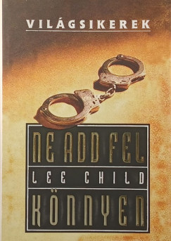 Lee Child - Ne add fel k�nnyen