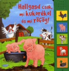 Kerstin M. Schuld - Hallgasd csak, mi kukorékol és mi röfög!