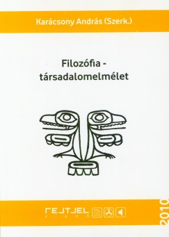 Karcsony Andrs  (Szerk.) - Filozfia - trsadalomelmlet
