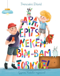 Trencs�ni D�vid - Apa, �p�ts nekem bim-bam tornyot!