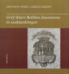 De Nagy Anik - Lszl Lrnt - Grf iktri Bethlen Zsuzsanna s szakcsknyve
