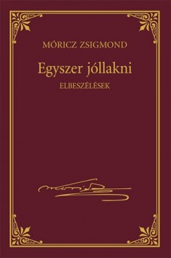 Mricz Zsigmond - Egyszer jllakni