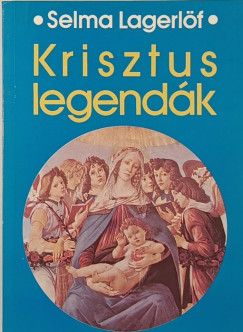 Selma Lagerlöf - Krisztus legendák