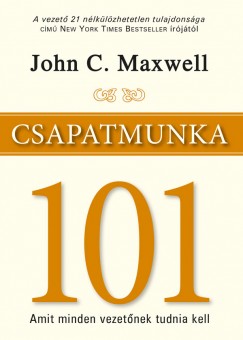John C. Maxwell - Csapatmunka 101