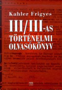 Kahler Frigyes - III/III-as trtnelmi olvasknyv