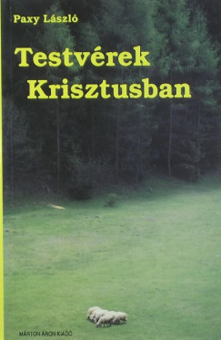 Paxy Lszl - Testvrek Krisztusban