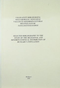 Csahk Istvn  (Szerk.) - Krmendi Gbor  (sszell.) - Vlogatott bibliogrfia Magyarorszg npessge vallsi s kisebbsgi/etnikai megoszlsnak tanulmnyozshoz