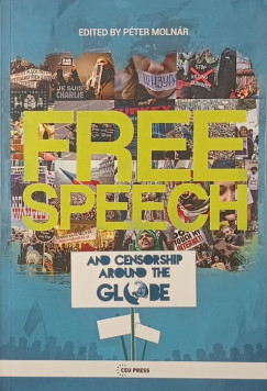 Dr. Moln�r P�ter  (Szerk.) - Free Speech and Censorship Around the Globe