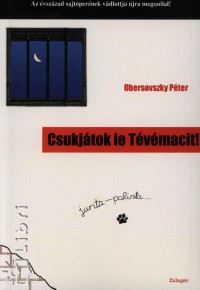 Obersovszky Pter - Csukjtok le Tvmacit!