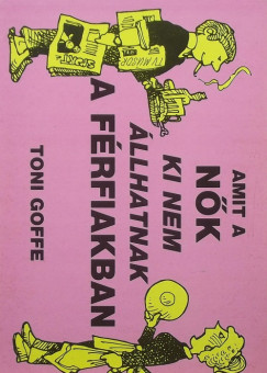 Toni Goffe - Amit a nk ki nem llhatnak a frfiakban