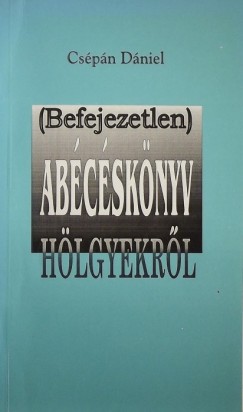 Cspn Dniel - (Befejezetlen) abcsknyv hlgyekrl
