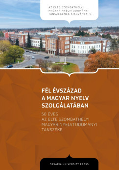 Hajba Renta  (Szerk.) - Tth Pter  (Szerk.) - Fl vszzad a magyar nyelv szolglatban