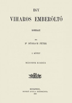 Dr. B�sbach P�ter - Egy viharos ember�lt� - Korrajz I. k�tet