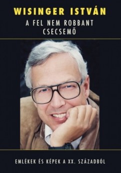 Wisinger Istvn - A fel nem robbant csecsem
