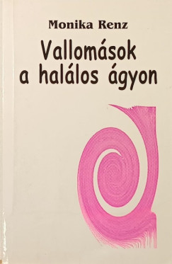 Monika Renz - Vallomások a halálos ágyon
