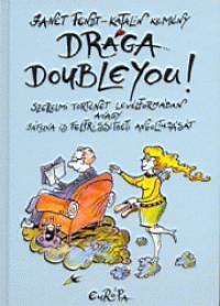 Janet Fendt - Kemny Katalin - Drga Doubleyou!