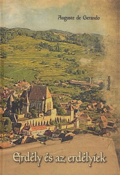Auguste De Gerando - Erdly s az erdlyiek