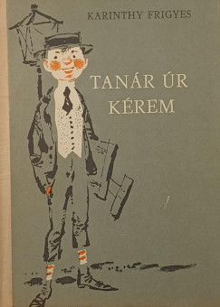 Karinthy Frigyes - Tanár úr kérem