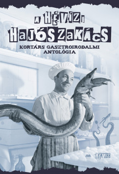 Cserna-Szab Andrs  (szerk.) - A hvzi hajszakcs. Kortrs gasztroirodalmi antolgia
