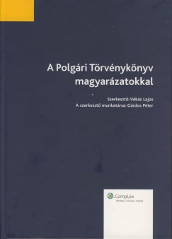 Grdos Pter  (Szerk.) - Vks Lajos  (Szerk.) - A Polgri Trvnyknyv magyarzatokkal