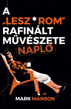 Manson Mark - A "Lesz*rom" rafinlt mvszete - Napl