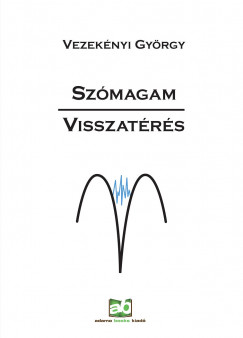 Vezeknyi Gyrgy - Szmagam - Visszatrs