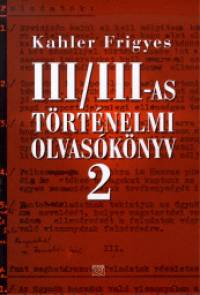 Kahler Frigyes - III/III-as trtnelmi olvasknyv 2.
