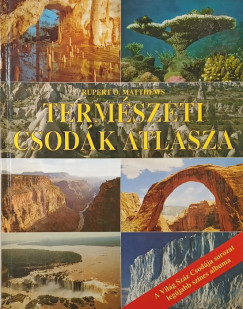 Rupert Matthews - Természeti csodák atlasza