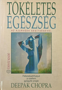 Deepak Chopra - T�k�letes eg�szs�g - az �jurv�da seg�ts�g�vel