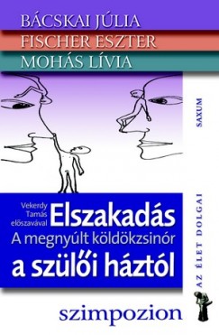 Bácskai Júlia - Fischer Eszter - Mohás Lívia - Vekerdy Tamás - Elszakadás a szülői háztól
