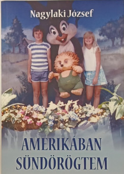 Nagylaki Jzsef - Amerikban sndrgtem