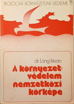 Láng István - A környezetvédelem nemzetközi körképe