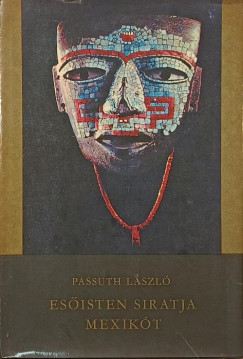 Passuth László - Esőisten siratja Mexikót