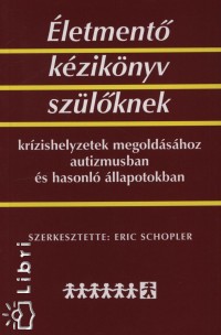 Eric Schopler  (Szerk.) - letment kziknyv szlknek krzishelyzetek megoldshoz autizmusban s hasonl llapotokban