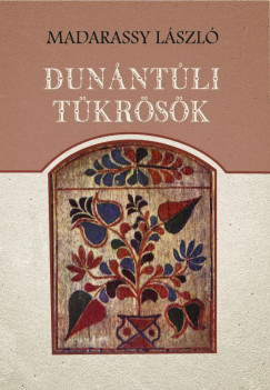 Madarassy László  (Összeáll.) - Dunántúli tükrösök