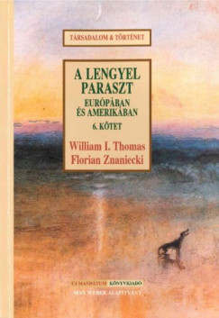 William Isaac Thomas - Florian Znaniecki - A lengyel paraszt Eurpban s Amerikban VI.