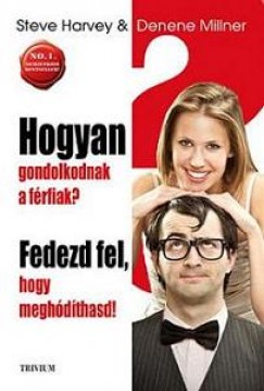 Steve Harvey - Denene Millner - Hogyan gondolkodnak a férfiak?