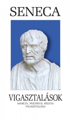 Lucius Annaeus Seneca - Vigasztalsok