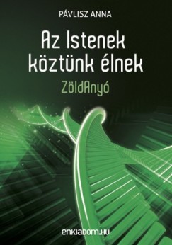 Pvlisz Anna - Az Istenek kztnk lnek - ZldAny