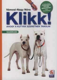Vmosi-Nagy Nra - Klikk! - Ahogy a kutyk szeretnek tanulni