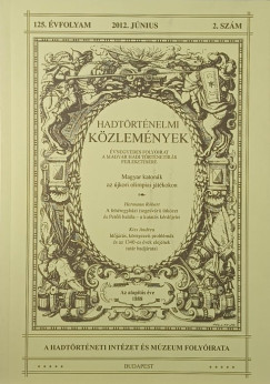 Hadt�rt�nelmi k�zlem�nyek 125. �vfolyam 2012. j�nius 2. sz�m
