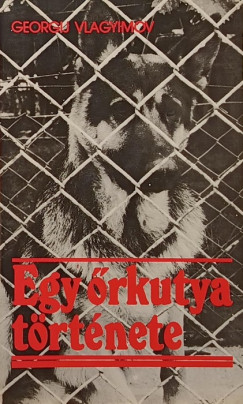 Georgij Vlagyimov - Egy �rkutya t�rt�nete