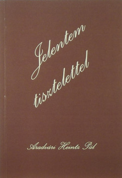 Aradvri Heintz Pl - Jelentem tisztelettel