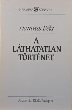 Hamvas Bla - A lthatatlan trtnet