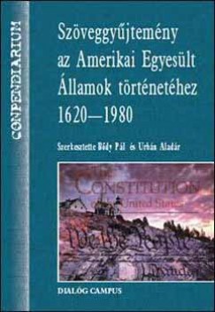 Bdy Pl  (Szerk.) - Urbn Aladr  (Szerk.) - Szveggyjtemny az Amerikai Egyeslt llamok trtnetben 1620-1980