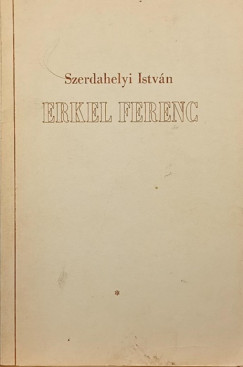 Szerdahelyi István - Erkel Ferenc