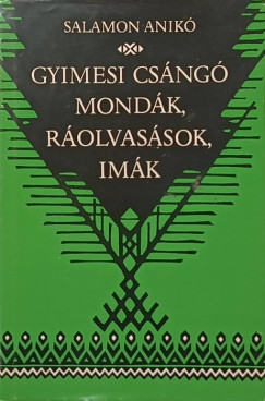 Salamon Anikó - Gyimesi csángó mondák, ráolvasások, imák