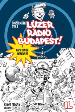 Bszrmnyi Gyula - Lzer Rdi, Budapest 2. - A CPA CSAPDA HADMVELET