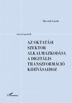 Horvth Lszl - Az oktatsi szektor alkalmazkodsa a digitlis transzformci kihvsaihoz