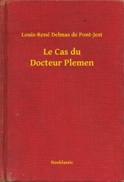 Louis-Ren� Delmas de Pont-Jest - Le Cas du Docteur Plemen